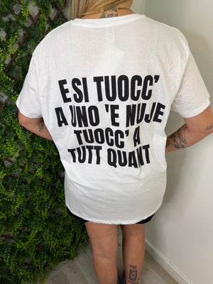 T-SHIRT “ E SI TUOCC A UNO E NUJE TUOCC A TUTT QUANT “